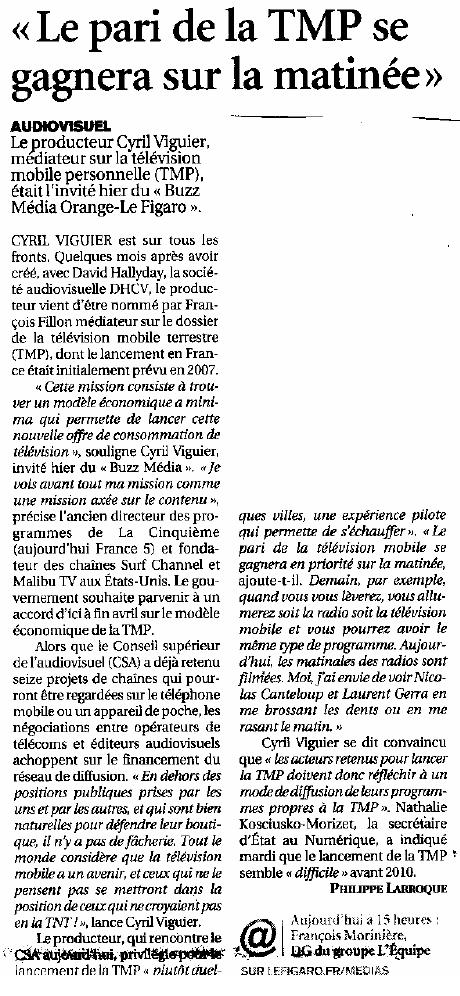 Source : Article « Pour Cyril Viguier, médiateur sur la télévision mobile personnelle : Le pari de la TMP se gagnera sur la matinée », extrait du quotidien Le Figaro, 5 mars 2009.